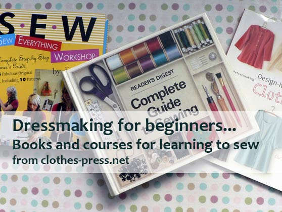 Dressmaking for beginners – books and courses to help you learn how to sew